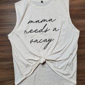 "Mama Needs A Vacay" Muscle Shirt